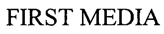 FIRST MEDIA
