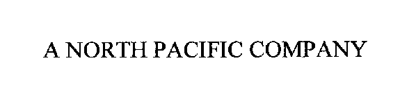 A NORTH PACIFIC COMPANY