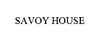 SAVOY HOUSE