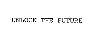 UNLOCK THE FUTURE