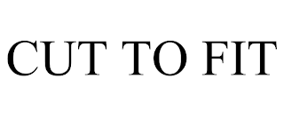 CUT TO FIT