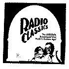 RADIO CLASSICS THE ORIGINAL BROADCASTS FROM RADIO'S GOLDEN AGE!