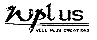WPL US WELL PLUS CREATIONS