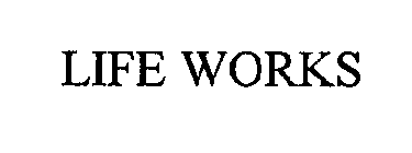 LIFE WORKS
