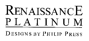 RENAISSANCE PLATINUM DESIGNS BY PHILIP PRESS