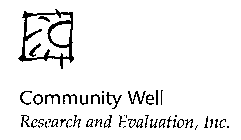 COMMUNITY WELL RESEARCH AND EVALUATION, INC.