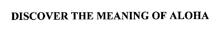 DISCOVER THE MEANING OF ALOHA