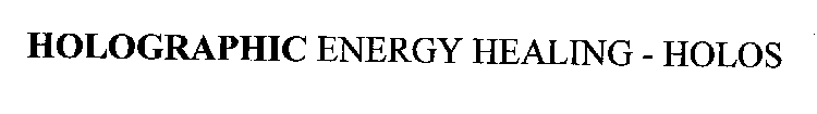 HOLOGRAPHIC ENERGY HEALING - HOLOS