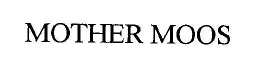MOTHER MOOS