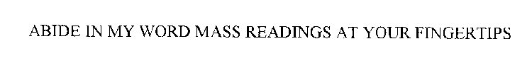 ABIDE IN MY WORD MASS READINGS AT YOUR FINGERTIPS