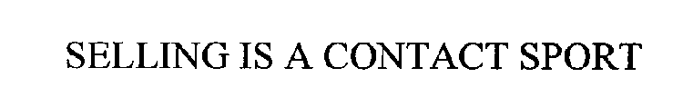 SELLING IS A CONTACT SPORT