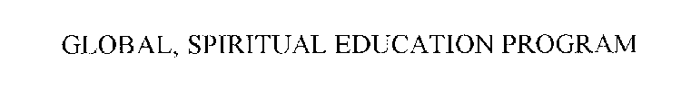 GLOBAL, SPIRITUAL EDUCATION PROGRAM