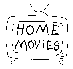 HOME MOVIES