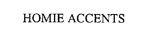 HOMIE ACCENTS