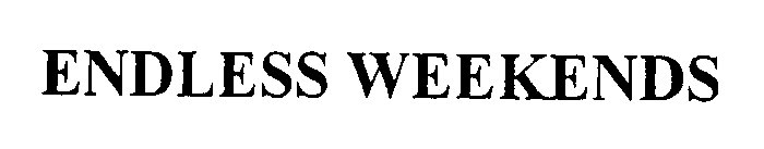 ENDLESS WEEKEND