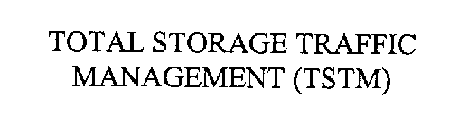 TOTAL STORAGE TRAFFIC MANAGEMENT (TSTM)