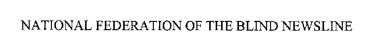 NATIONAL FEDERATION OF THE BLIND NEWSLINE