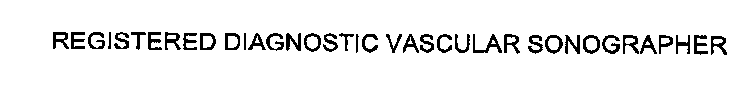 REGISTERED DIAGNOSTIC VASCULAR SONOGRAPHER