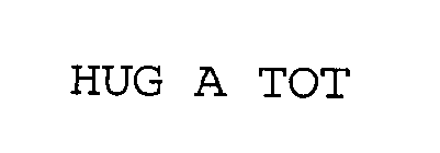 HUG A TOT