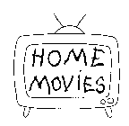 HOME MOVIES