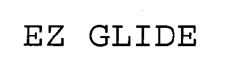 EZ GLIDE