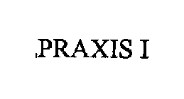 PRAXIS I