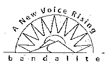 A NEW VOICE RISING BANDALITE