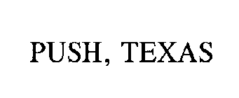 PUSH, TEXAS