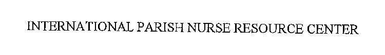 INTERNATIONAL PARISH NURSE RESOURCE CENTER