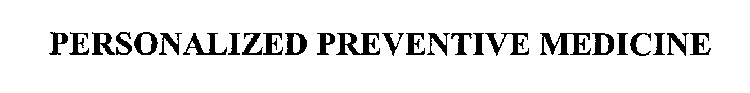 PERSONALIZED PREVENTIVE MEDICINE