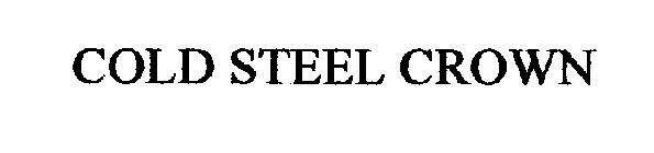 COLD STEEL CROWN