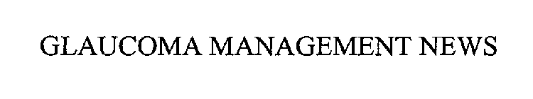 GLAUCOMA MANAGEMENT NEWS