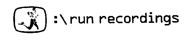 :\RUN RECORDINGS