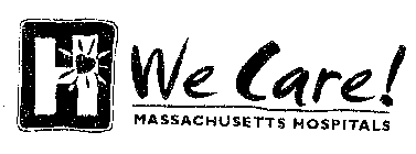 H WE CARE! MASSACHUSETTS HOSPITALS