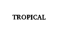 TROPICAL