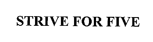 STRIVE FOR FIVE