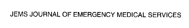 JEMS JOURNAL OF EMERGENCY MEDICAL SERVICES