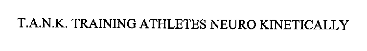 T.A.N.K. TRAINING ATHLETES NEURO KINETICALLY