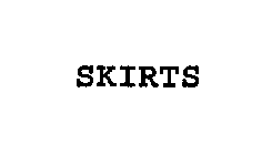 SKIRTS