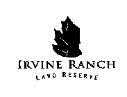 IRVINE RANCH LAND RESERVE