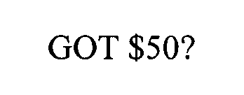 GOT $50?