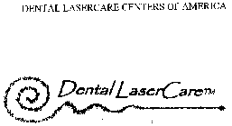 DENTAL LASERCARE CENTERS OF AMERICA DENTAL LASER CARE