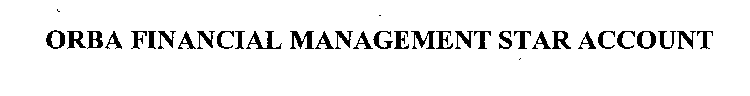 ORBA FINANCIAL MANAGEMENT STAR ACCOUNT