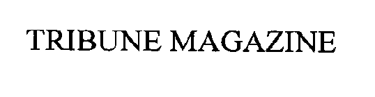 TRIBUNE MAGAZINE