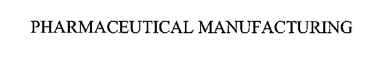 PHARMACEUTICAL MANUFACTURING