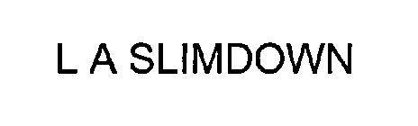 L A SLIMDOWN