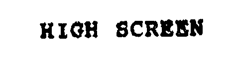 HIGH SCREEN