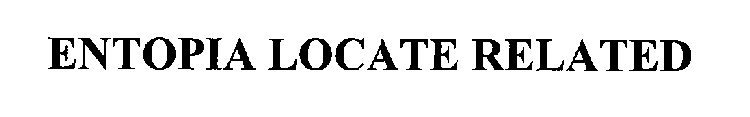 ENTOPIA LOCATE RELATED
