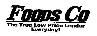 FOODS CO THE TRUE LOW PRICE LEADER EVERY DAY!DAY!