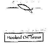 HOOKED ON JESUS